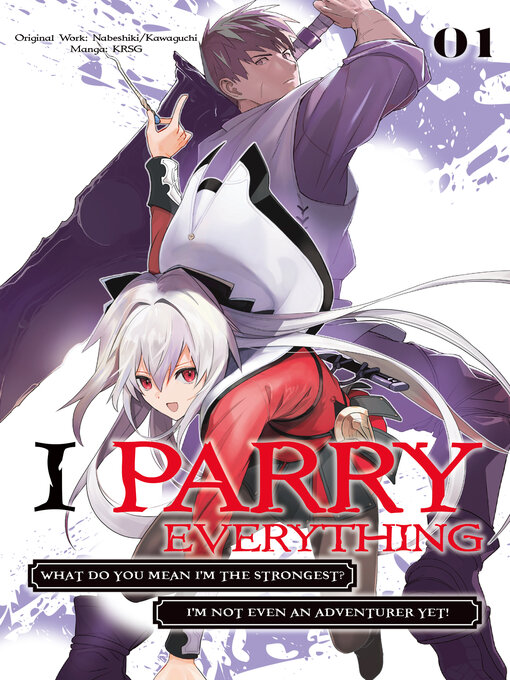 Title details for I Parry Everything: What Do You Mean I'm the Strongest? I'm Not Even an Adventurer Yet!, Volume 1 by Nabeshiki - Available